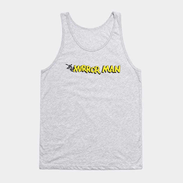 Mirror Man Tank Top by CoverTales